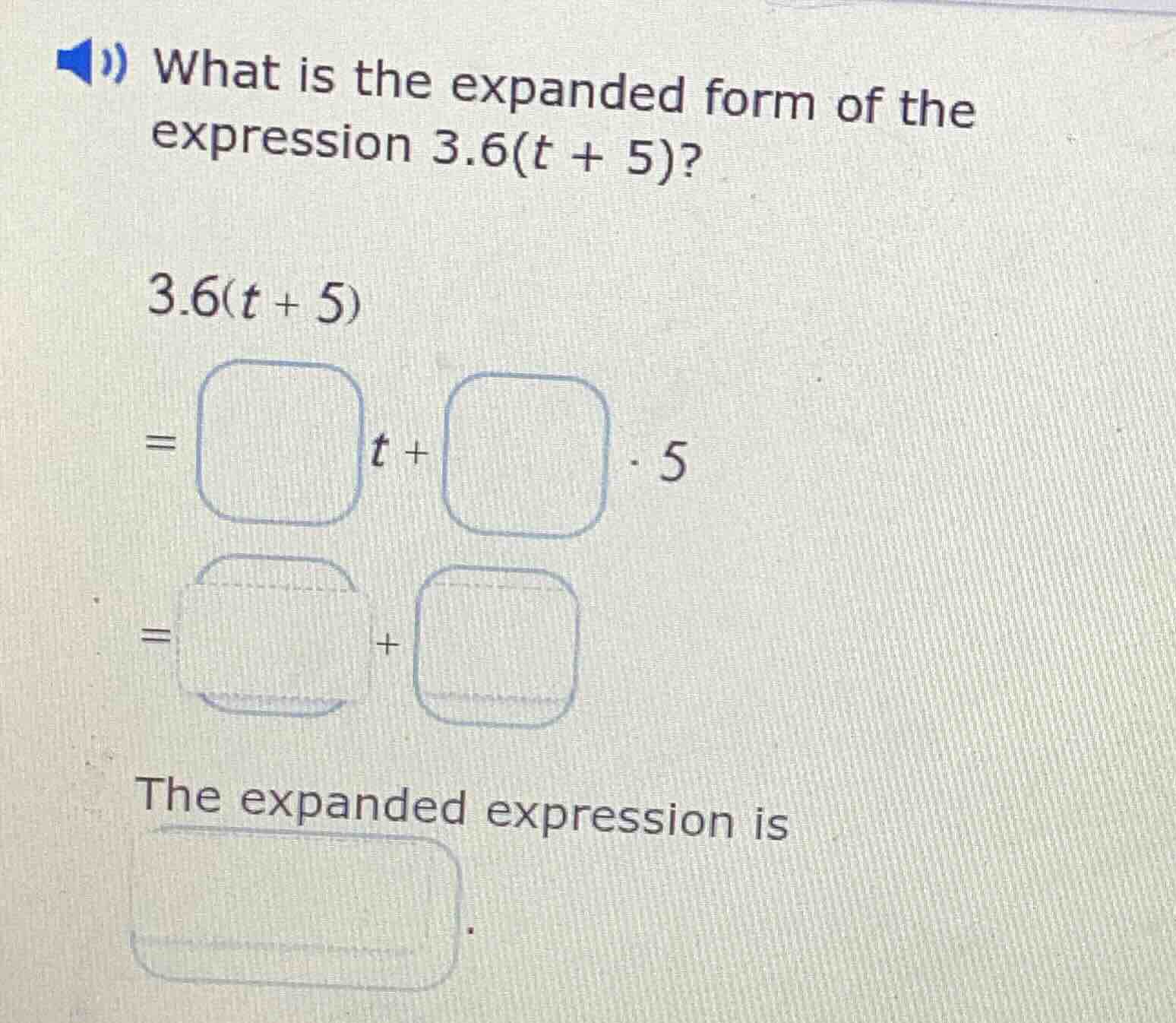 what is the expanded form of the expression 3.6(t + 5)? 3.6(t + 5) =□t …