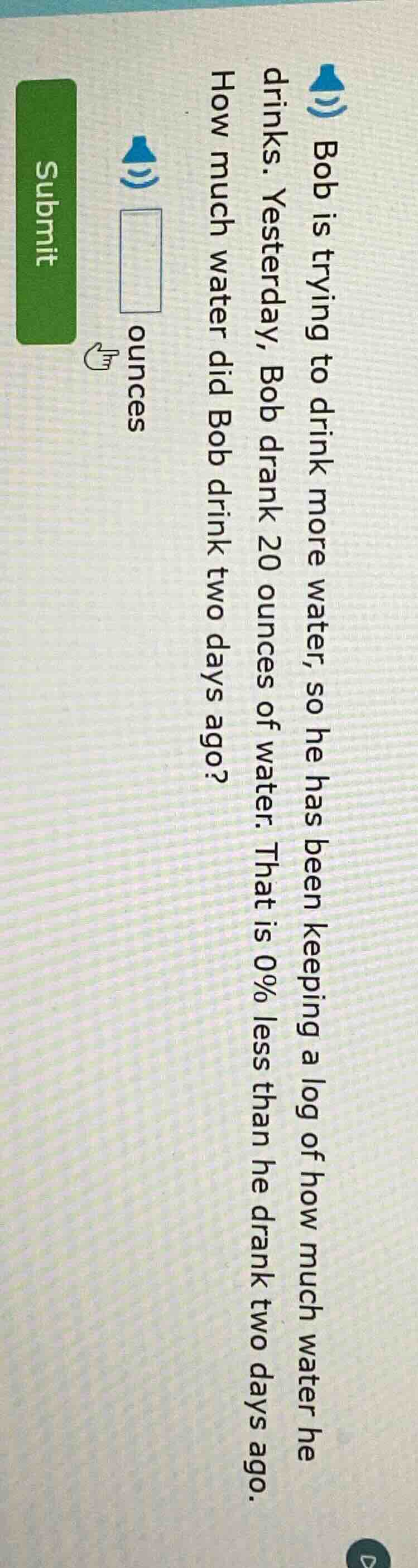 bob is trying to drink more water, so he has been keeping a log of how …