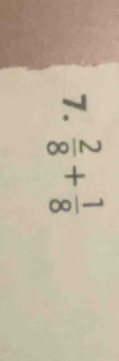 7. \\(\frac{2}{8} + \frac{1}{8}\\)
