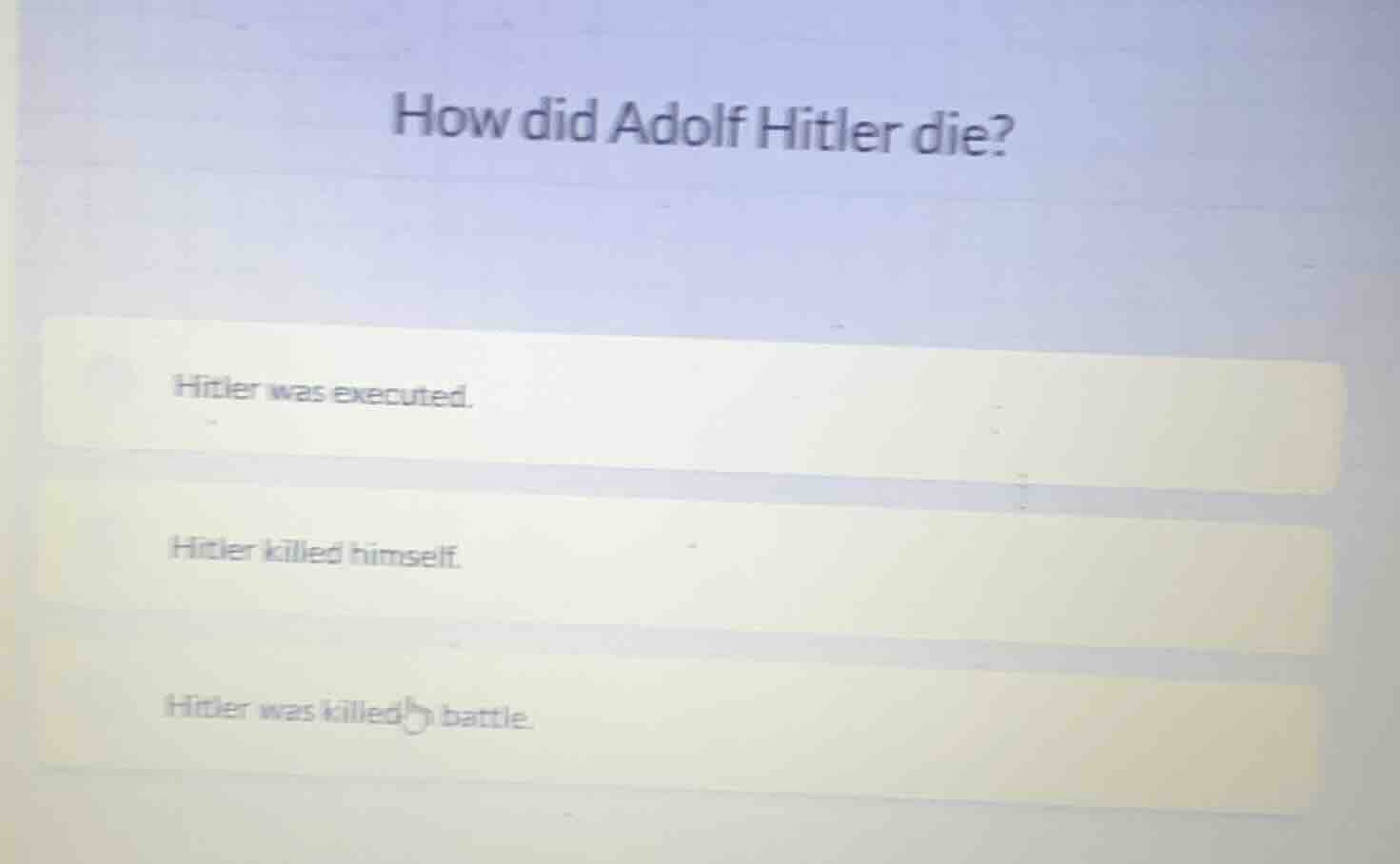 how did adolf hitler die? hitler was executed. hitler killed himself. h…
