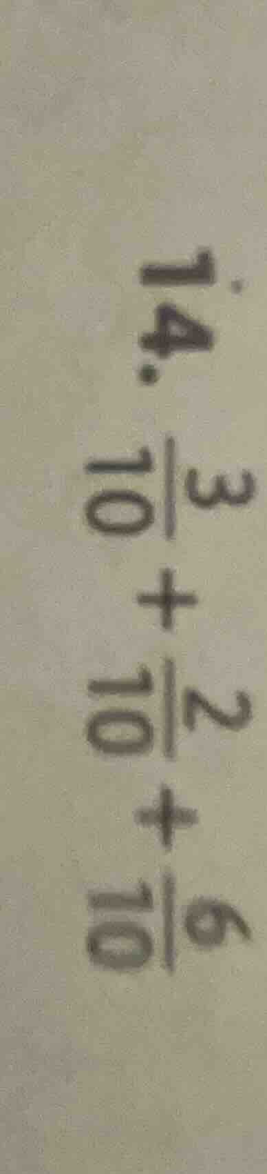 14. \\frac{3}{10} + \\frac{2}{10} + \\frac{6}{10}