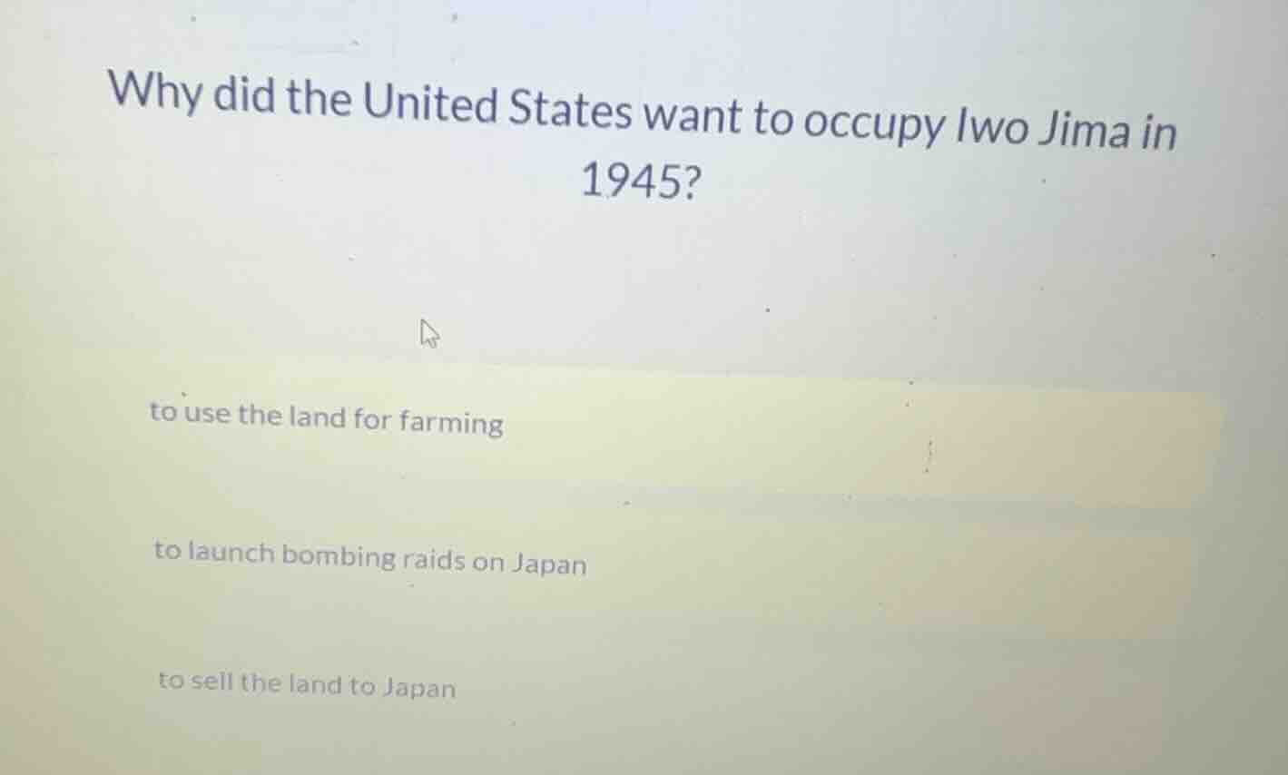 why did the united states want to occupy iwo jima in 1945? to use the l…