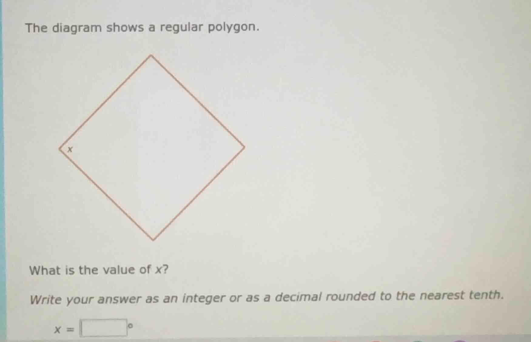 the diagram shows a regular polygon. what is the value of x? write your…