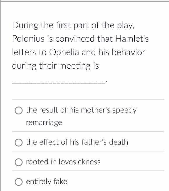 during the first part of the play, polonius is convinced that hamlets l…