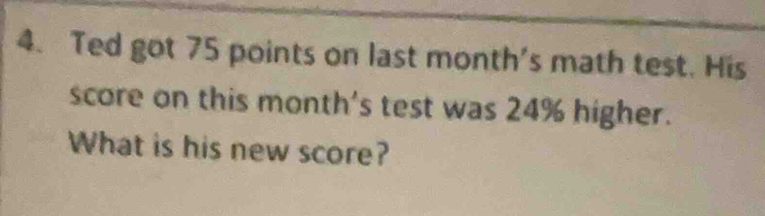 4. ted got 75 points on last month’s math test. his score on this month…