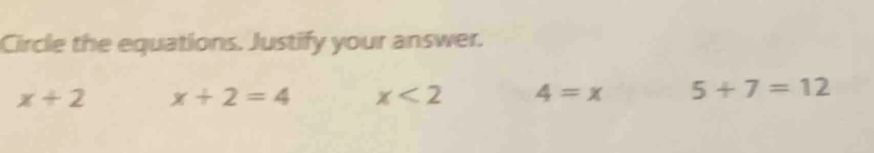 circle the equations. justify your answer. x + 2 \t\t x + 2 = 4 \t\t x …