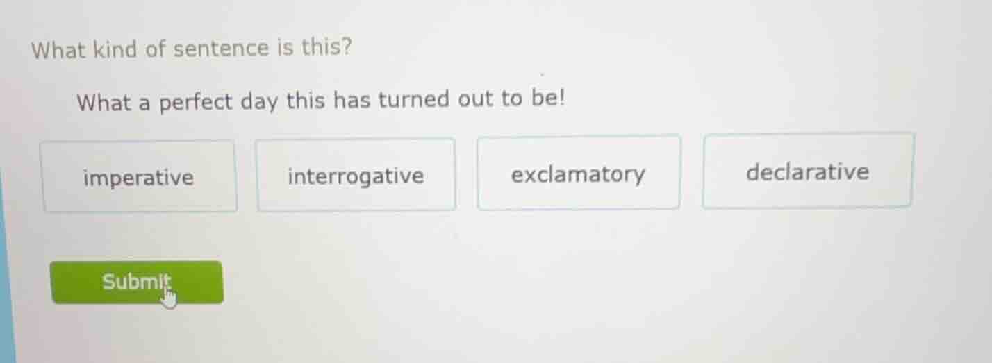 what kind of sentence is this? what a perfect day this has turned out t…