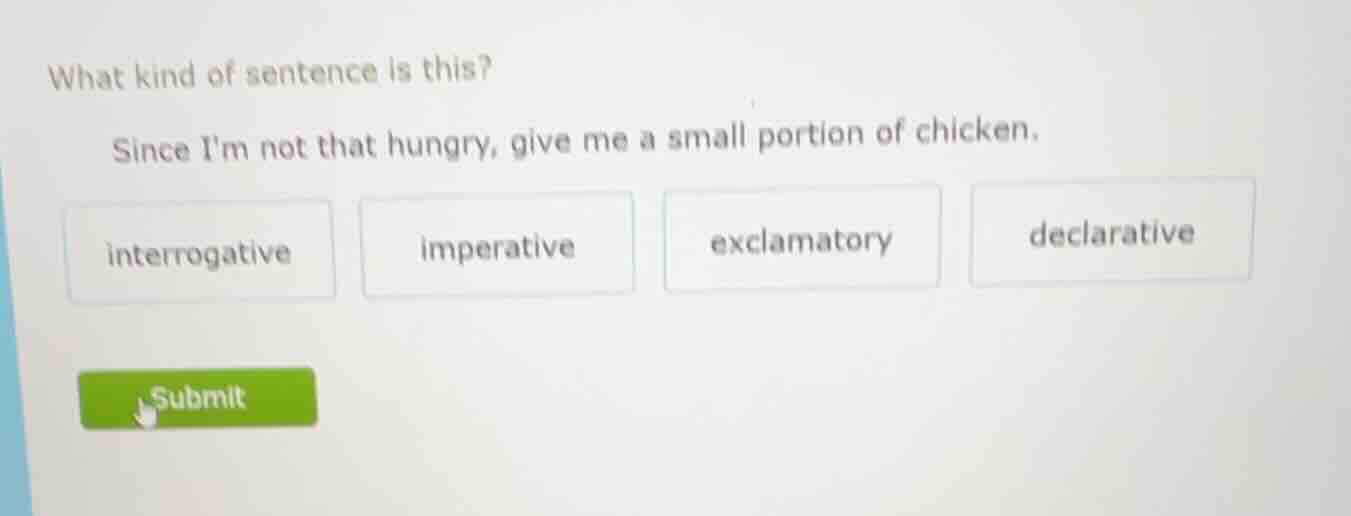 what kind of sentence is this? since im not that hungry, give me a smal…
