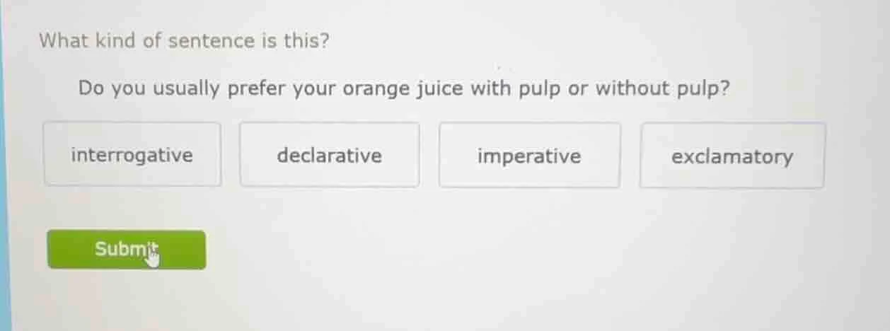what kind of sentence is this? do you usually prefer your orange juice …