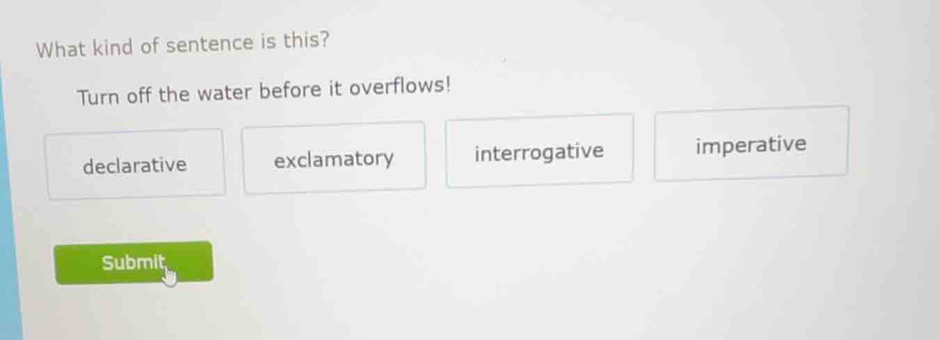 what kind of sentence is this? turn off the water before it overflows! …