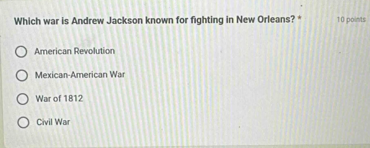 which war is andrew jackson known for fighting in new orleans? * 10 poi…
