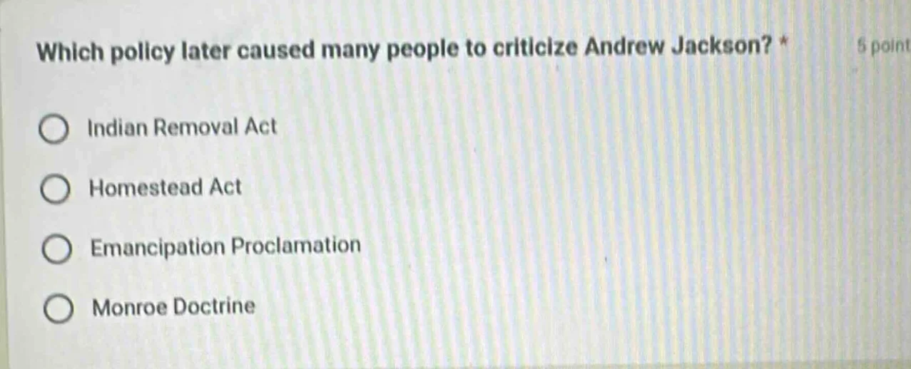 which policy later caused many people to criticize andrew jackson? * in…