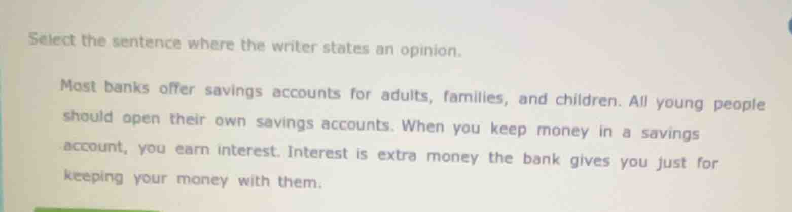 select the sentence where the writer states an opinion. most banks offe…