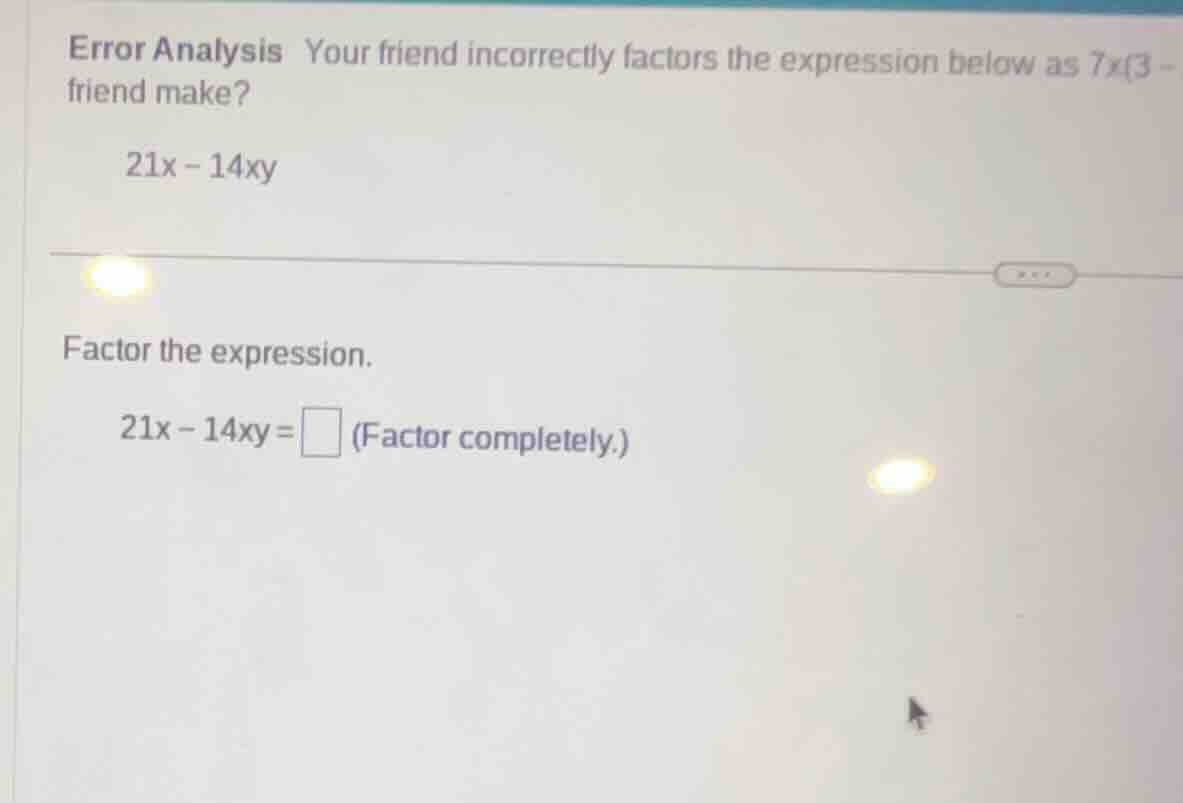 error analysis your friend incorrectly factors the expression below as …