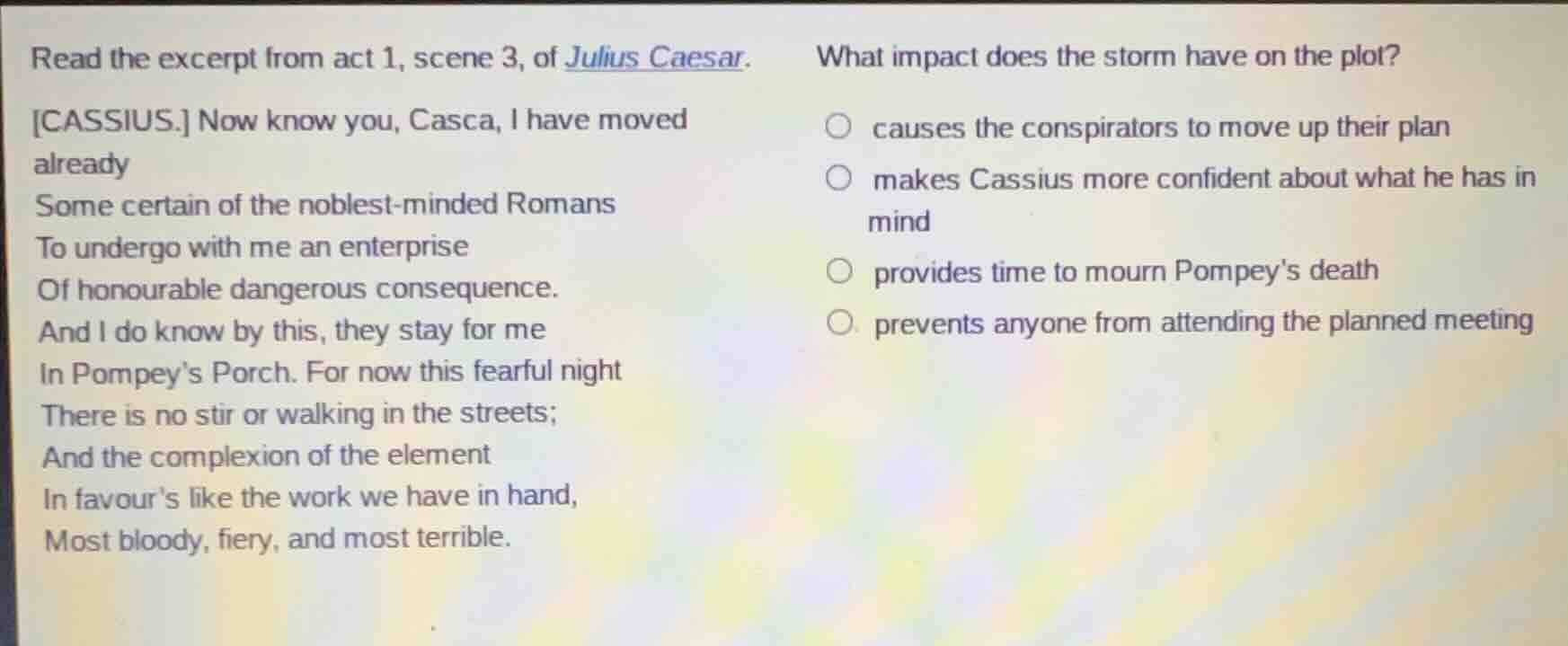 read the excerpt from act 1, scene 3, of julius caesar. cassius. now kn…