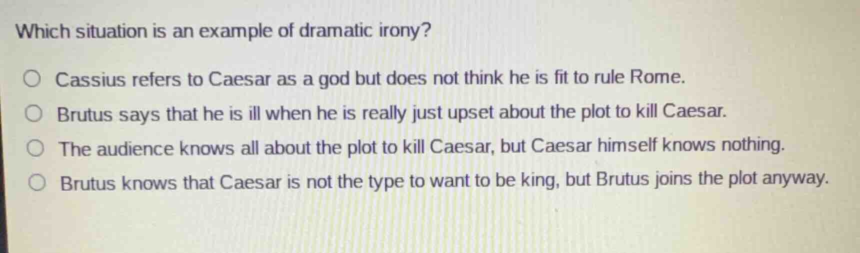 which situation is an example of dramatic irony? ○ cassius refers to ca…
