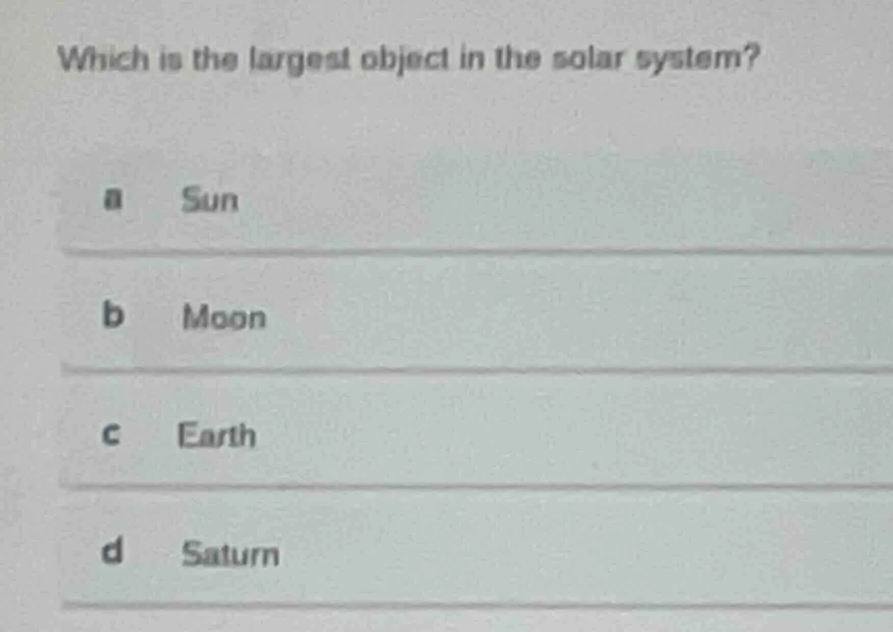 which is the largest object in the solar system? a sun b moon c earth d…