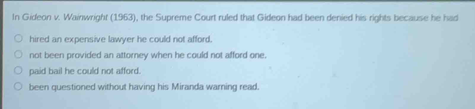 in gideon v. wainwright (1963), the supreme court ruled that gideon had…