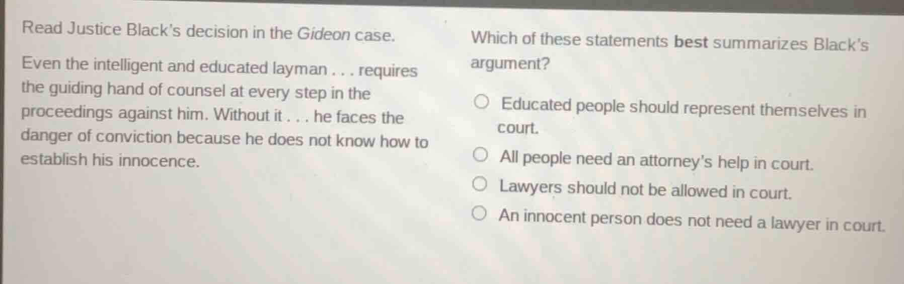 read justice black’s decision in the gideon case. even the intelligent …