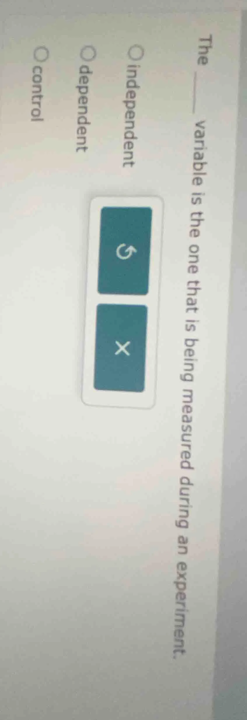 the ____ variable is the one that is being measured during an experimen…