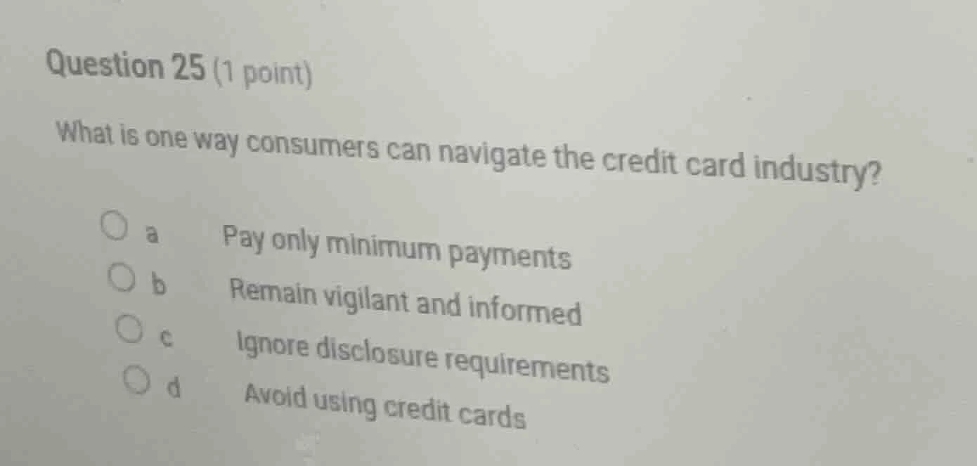 question 25 (1 point) what is one way consumers can navigate the credit…