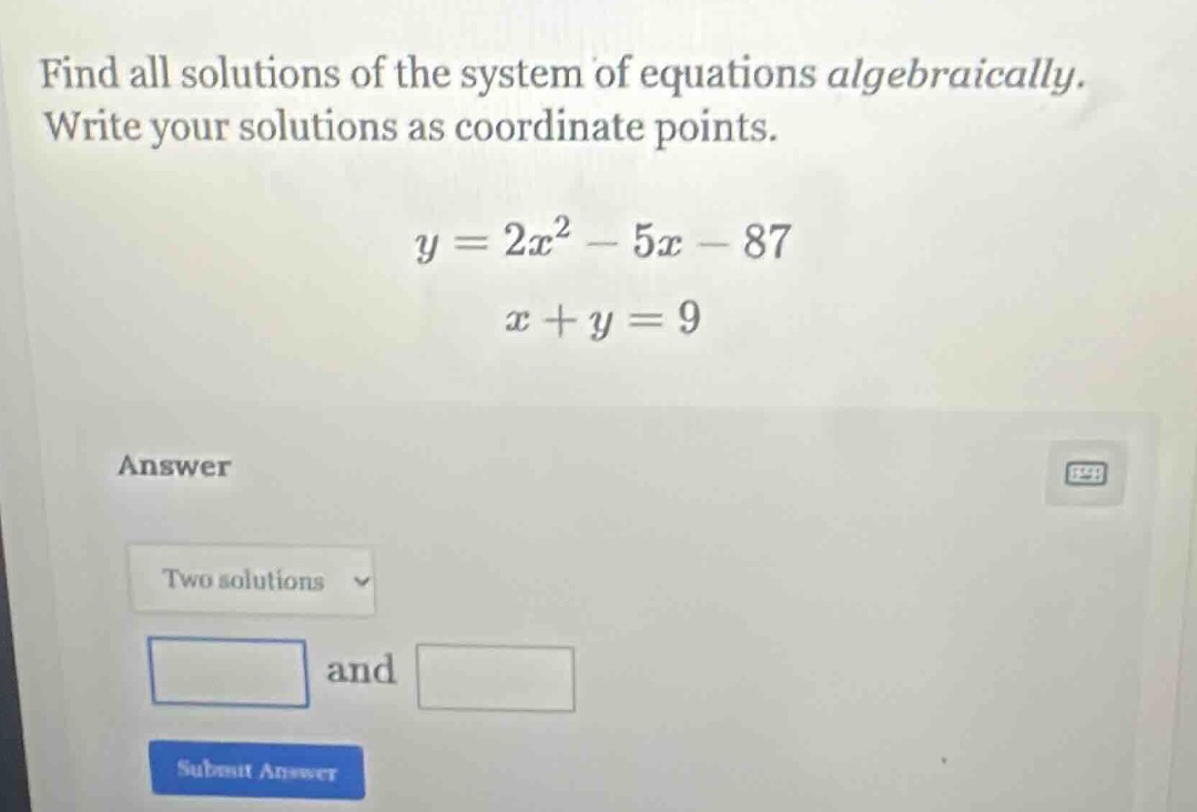 find all solutions of the system of equations algebraically. write your…