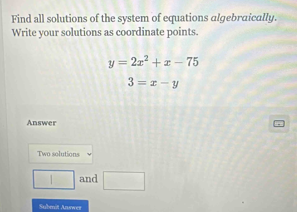 find all solutions of the system of equations algebraically. write your…