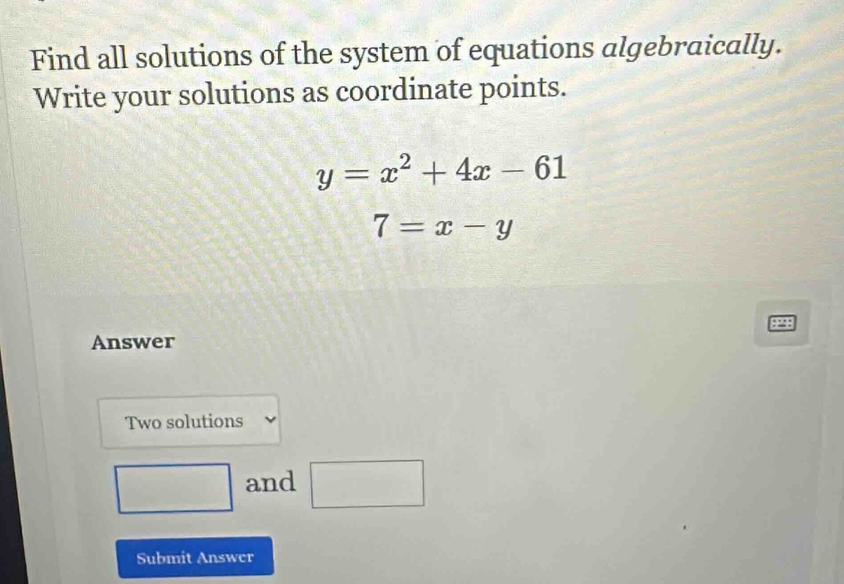 find all solutions of the system of equations algebraically. write your…