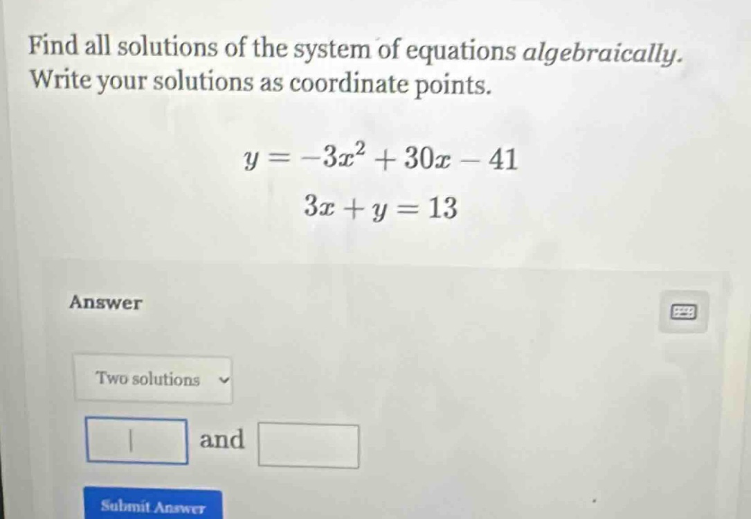find all solutions of the system of equations algebraically. write your…