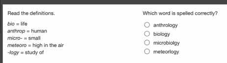 read the definitions. bio = life anthrop = human micro = small meteoro …