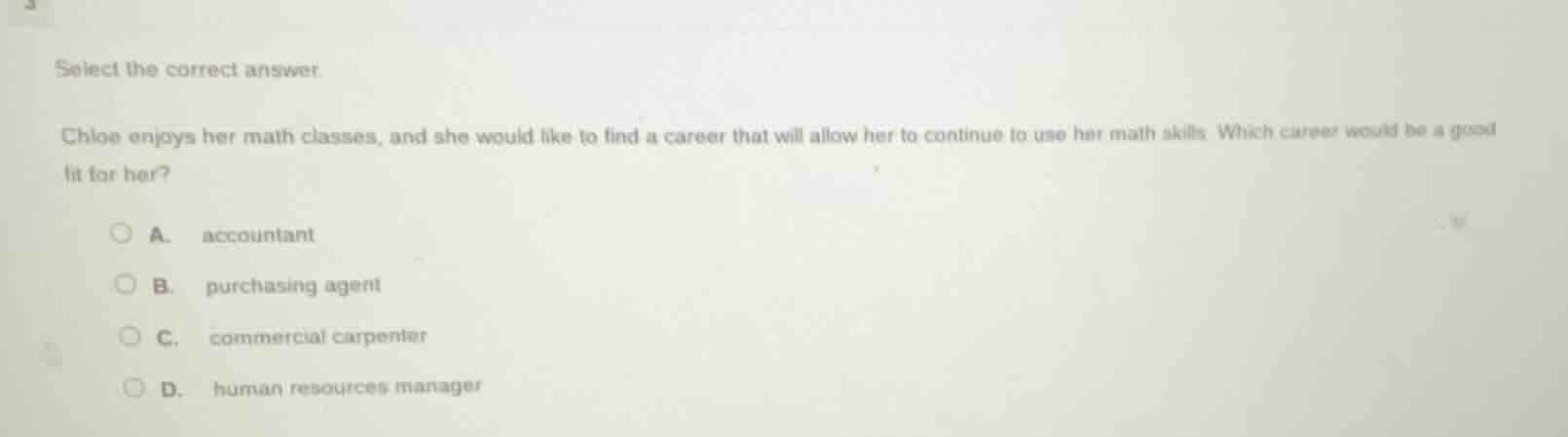 select the correct answer. chloe enjoys her math classes, and she would…