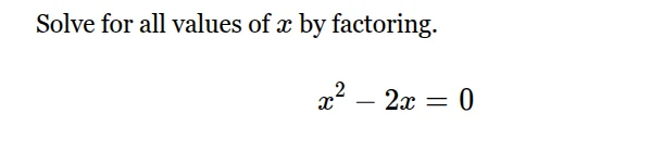 solve for all values of x by factoring. x² - 2x = 0