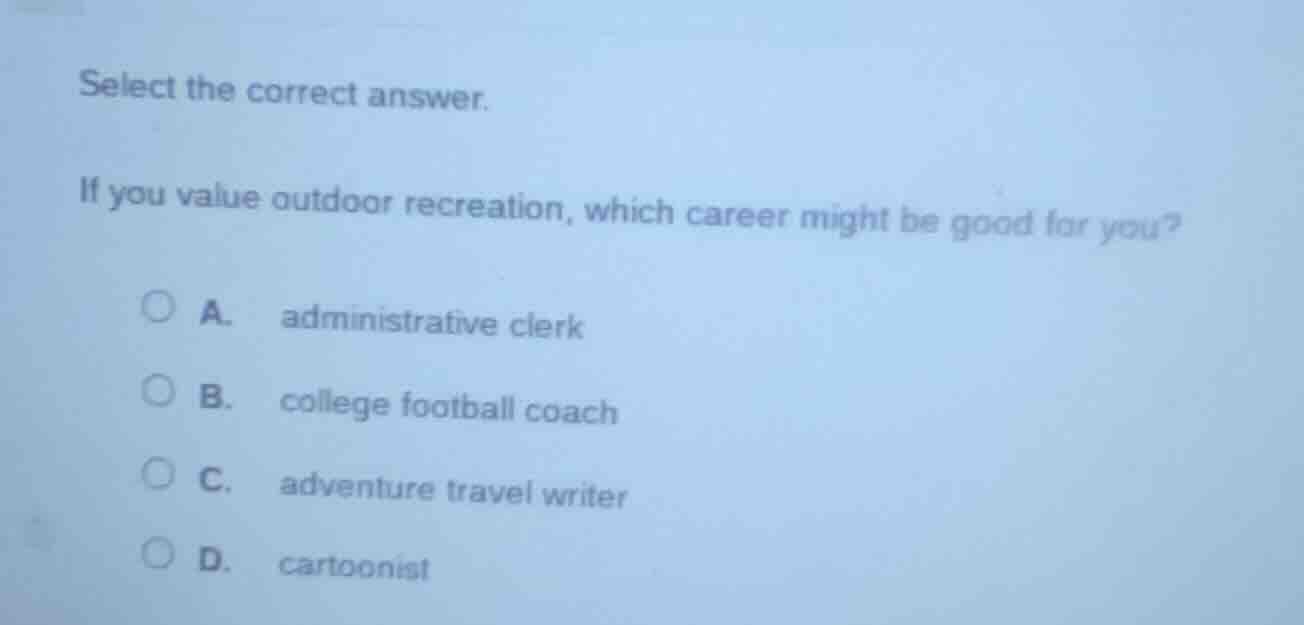 select the correct answer. if you value outdoor recreation, which caree…