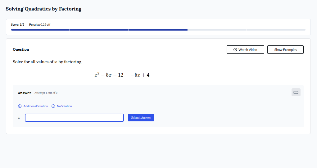 solving quadratics by factoring score: 3/5 penalty: 0.25 off question s…
