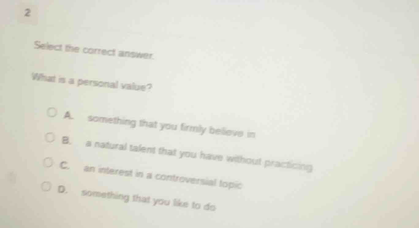2 select the correct answer. what is a personal value? a. something tha…