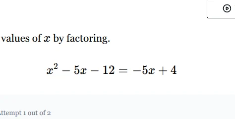 values of $x$ by factoring. $x^2 - 5x - 12 = -5x + 4$
