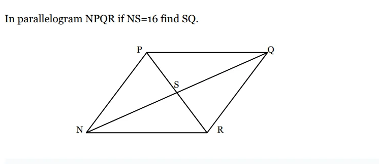 in parallelogram npqr if ns=16 find sq.