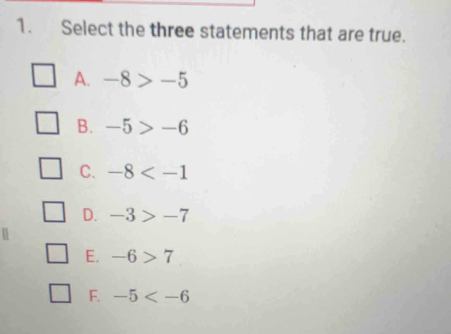 1. select the three statements that are true. □ a. $-8 > -5$ □ b. $-5 >…