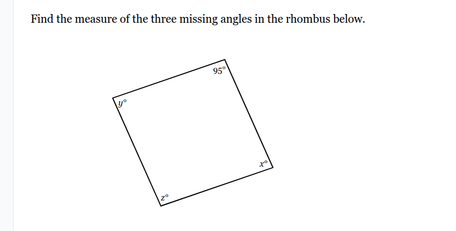 find the measure of the three missing angles in the rhombus below. 95° …