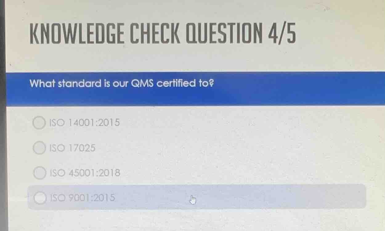 knowledge check question 4/5 what standard is our qms certified to? ○ i…