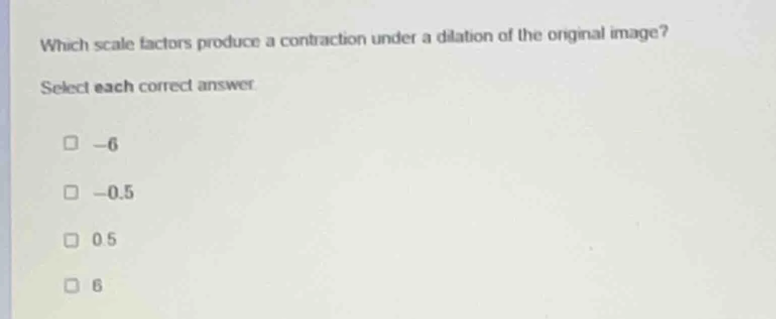 which scale factors produce a contraction under a dilation of the origi…
