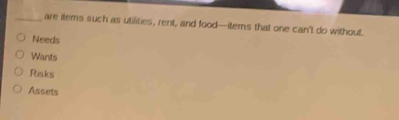 ____ are items such as utilities, rent, and food—items that one can’t d…