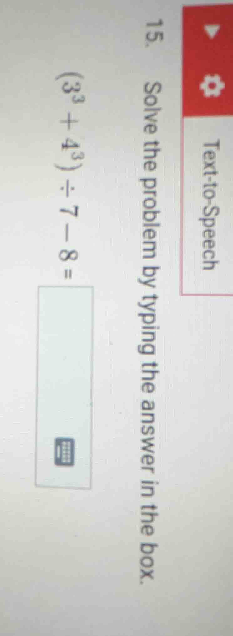 15. solve the problem by typing the answer in the box. \\((3^3 + 4^3) \…