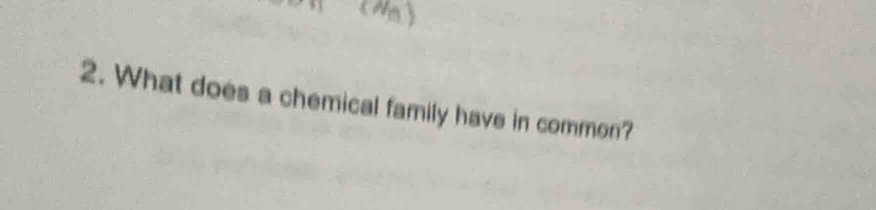 2. what does a chemical family have in common?
