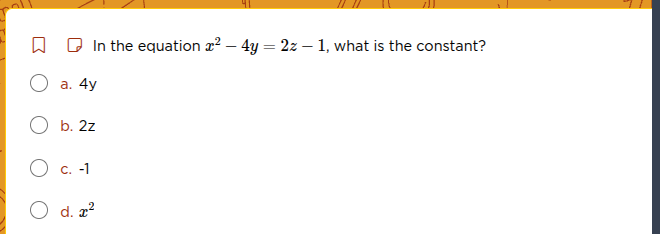 in the equation $x^2 - 4y = 2z - 1$, what is the constant? \\bigcirc a.…