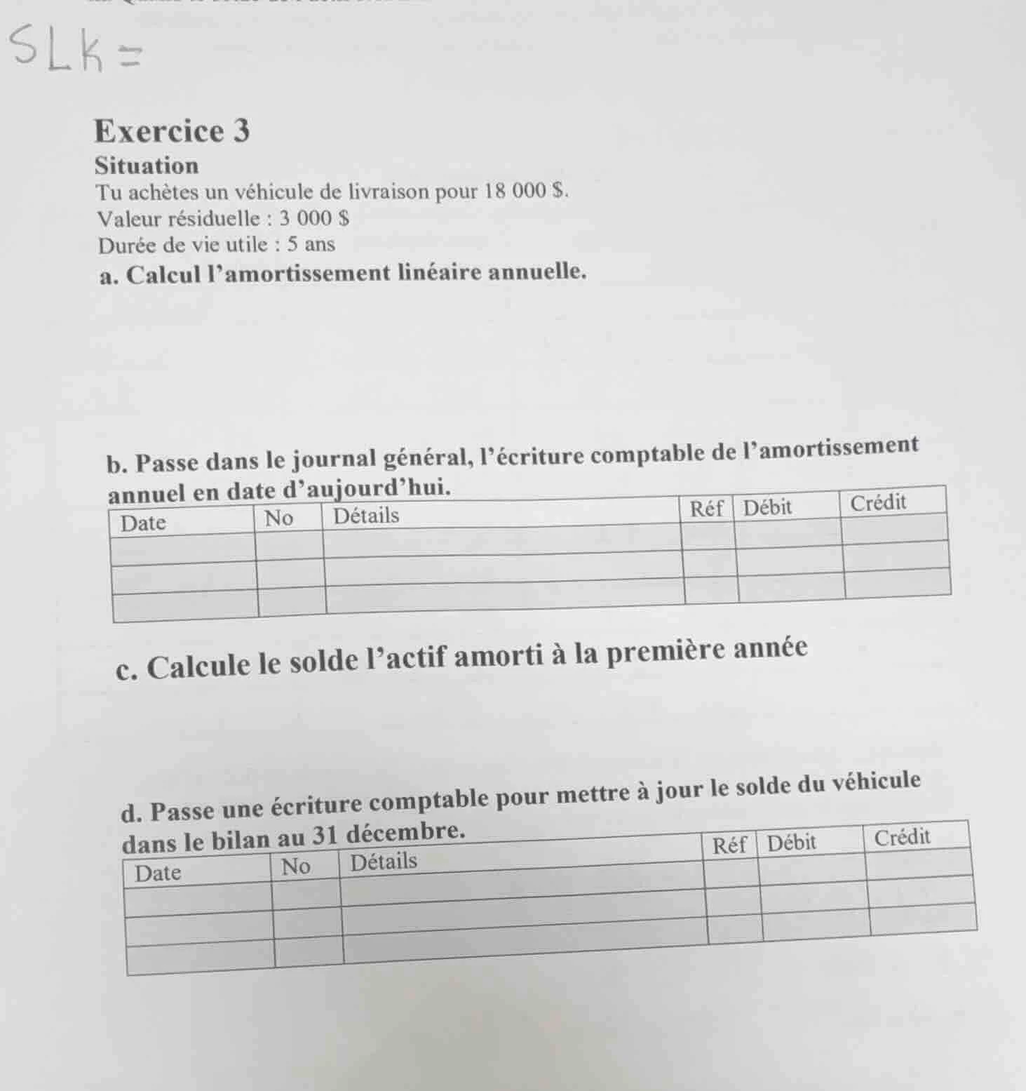 exercice 3 situation tu achètes un véhicule de livraison pour 18 000 $.…