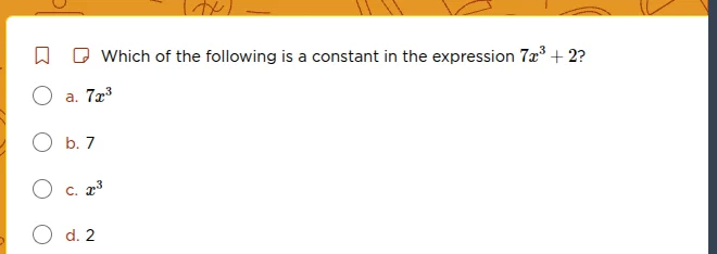 which of the following is a constant in the expression $7x^{3}+2$? a. $…