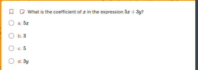 what is the coefficient of x in the expression 5x + 3y? a. 5x b. 3 c. 5…