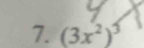 7. $(3x^2)^3$