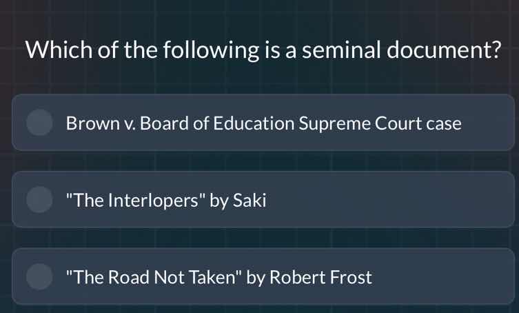which of the following is a seminal document? brown v. board of educati…